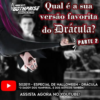 S02 E12 - Especial de Halloween - DRÁCULA | GothPrise Podcast Ep 14 - A Literatura Gótica e suas estranhezas queer | GothPrise Podcast